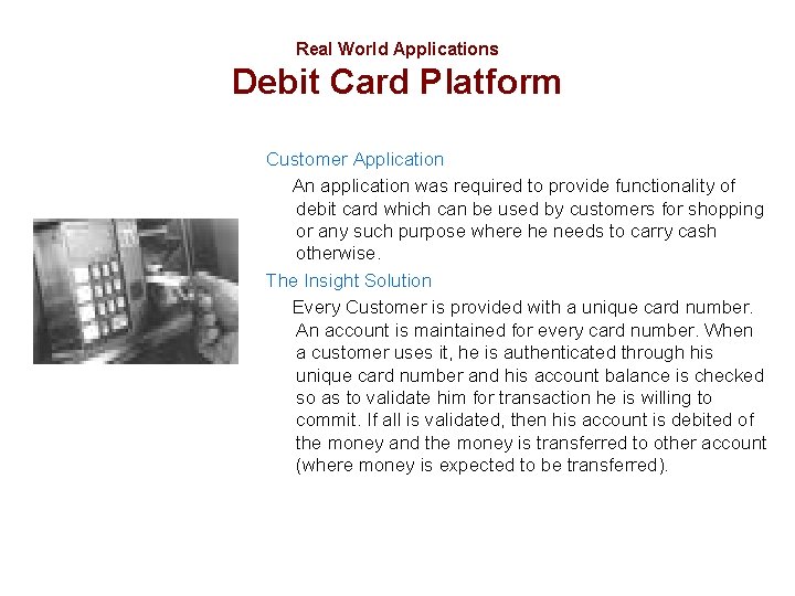 Real World Applications Debit Card Platform Customer Application An application was required to provide