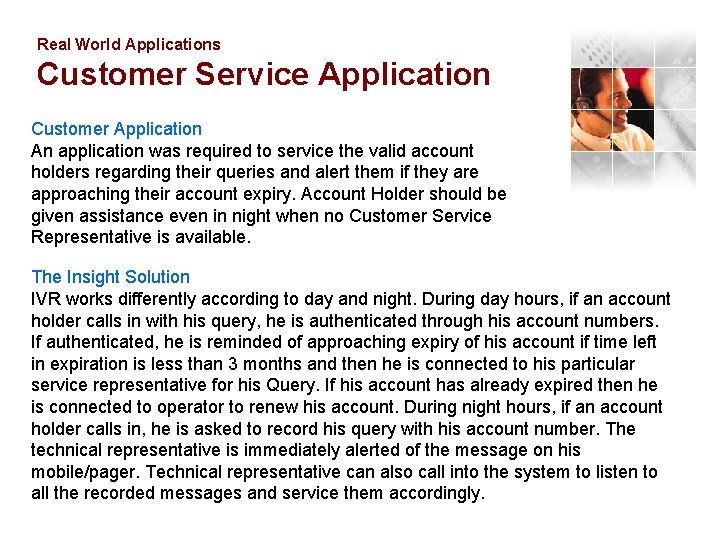 Real World Applications Customer Service Application Customer Application An application was required to service