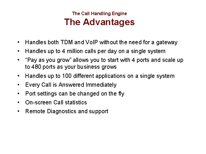 The Call Handling Engine The Advantages • Handles both TDM and Vo. IP without