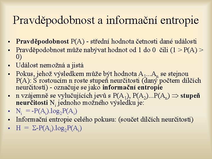 Pravděpodobnost a informační entropie § § § § Pravděpodobnost P(A) - střední hodnota četnosti