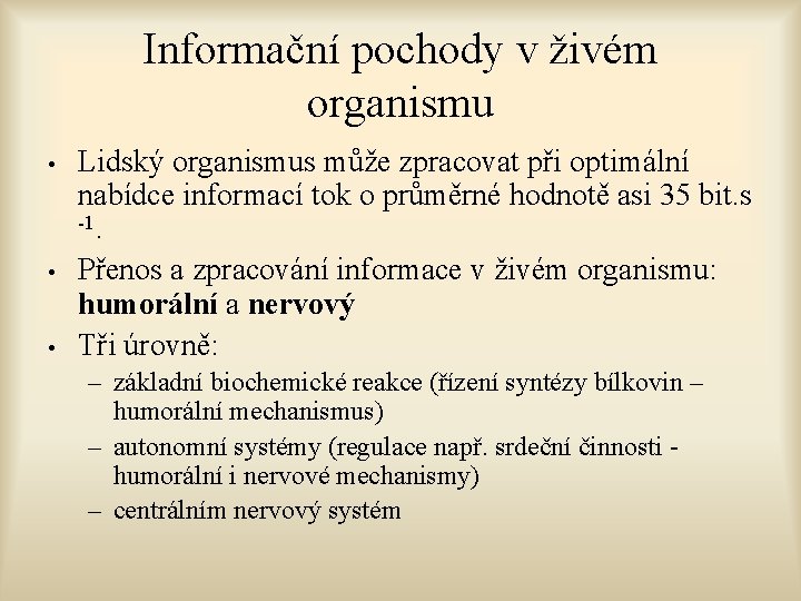 Informační pochody v živém organismu • • • Lidský organismus může zpracovat při optimální