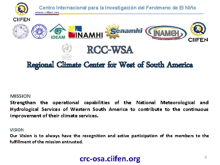 Centro Internacional para la Investigación del Fenómeno de El Niño www. ciifen. org RCC-WSA