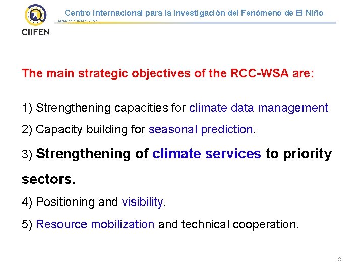 Centro Internacional para la Investigación del Fenómeno de El Niño www. ciifen. org The