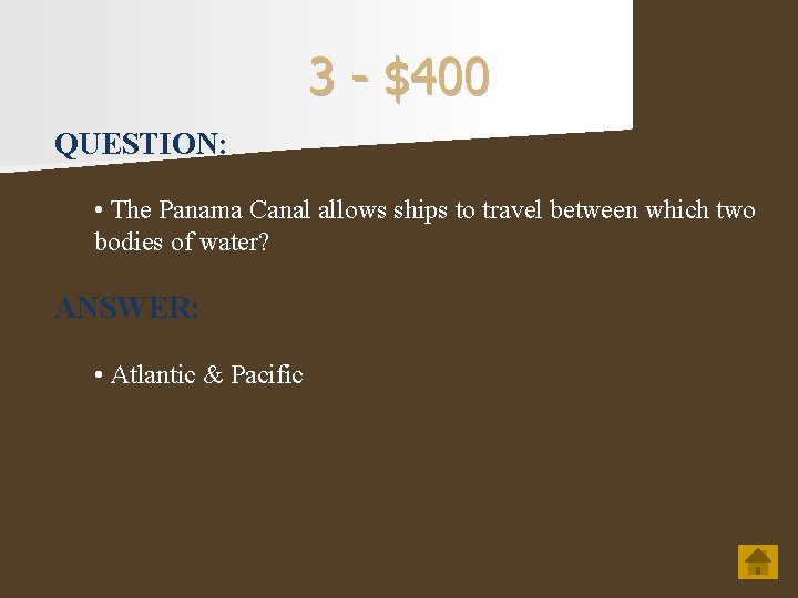 3 - $400 QUESTION: • The Panama Canal allows ships to travel between which