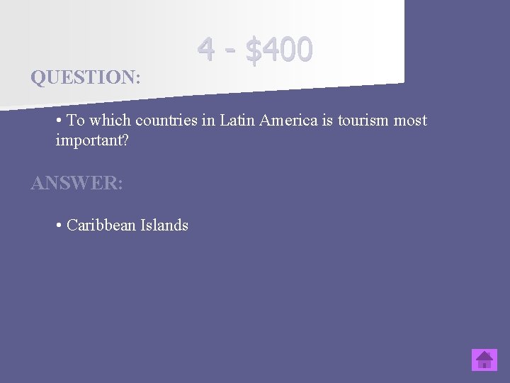 QUESTION: 4 - $400 • To which countries in Latin America is tourism most