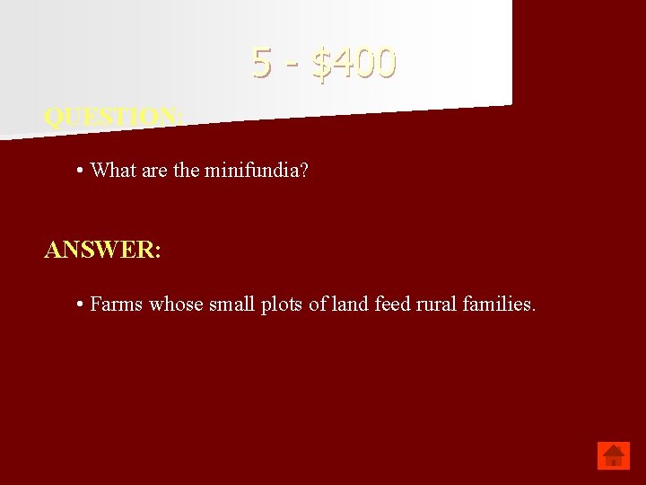 5 - $400 QUESTION: • What are the minifundia? ANSWER: • Farms whose small