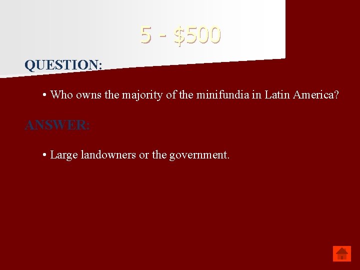 5 - $500 QUESTION: • Who owns the majority of the minifundia in Latin