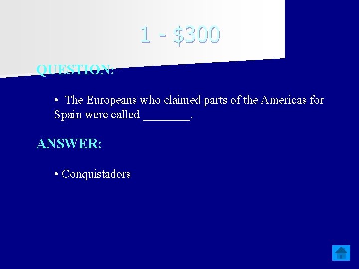 1 - $300 QUESTION: • The Europeans who claimed parts of the Americas for