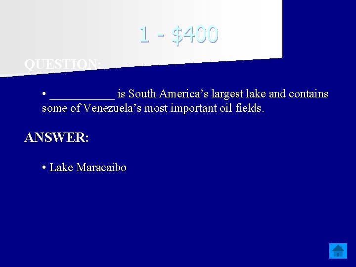 1 - $400 QUESTION: • ______ is South America’s largest lake and contains some