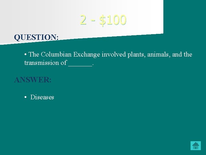 2 - $100 QUESTION: • The Columbian Exchange involved plants, animals, and the transmission