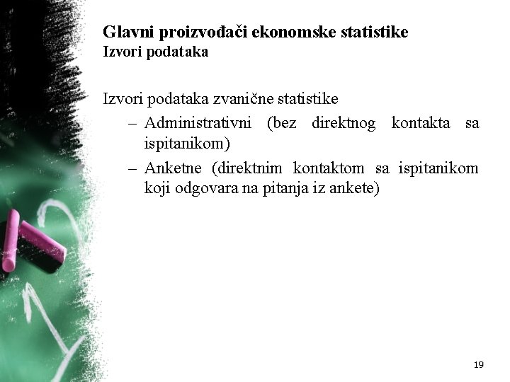 Glavni proizvođači ekonomske statistike Izvori podataka zvanične statistike – Administrativni (bez direktnog kontakta sa