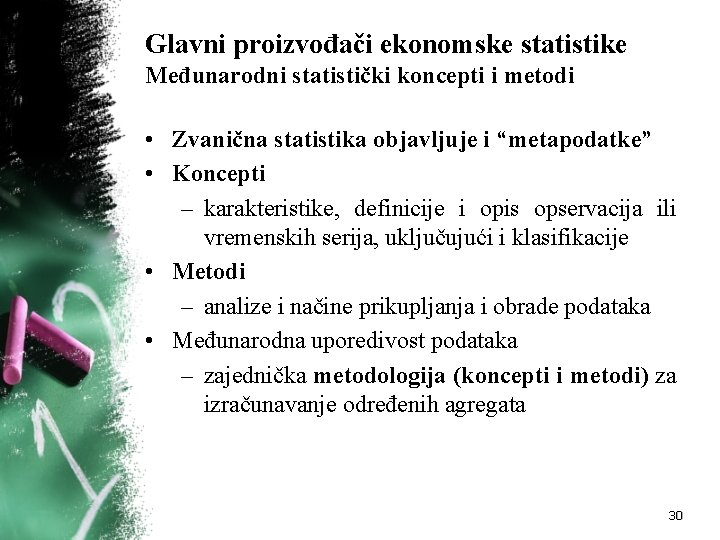 Glavni proizvođači ekonomske statistike Međunarodni statistički koncepti i metodi • Zvanična statistika objavljuje i