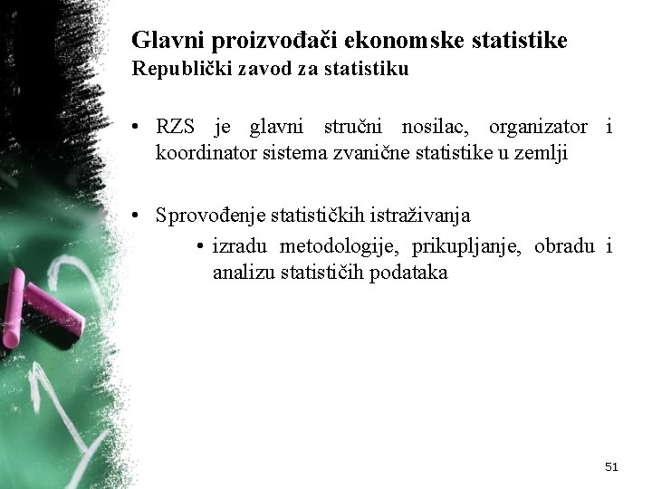 Glavni proizvođači ekonomske statistike Republički zavod za statistiku • RZS je glavni stručni nosilac,