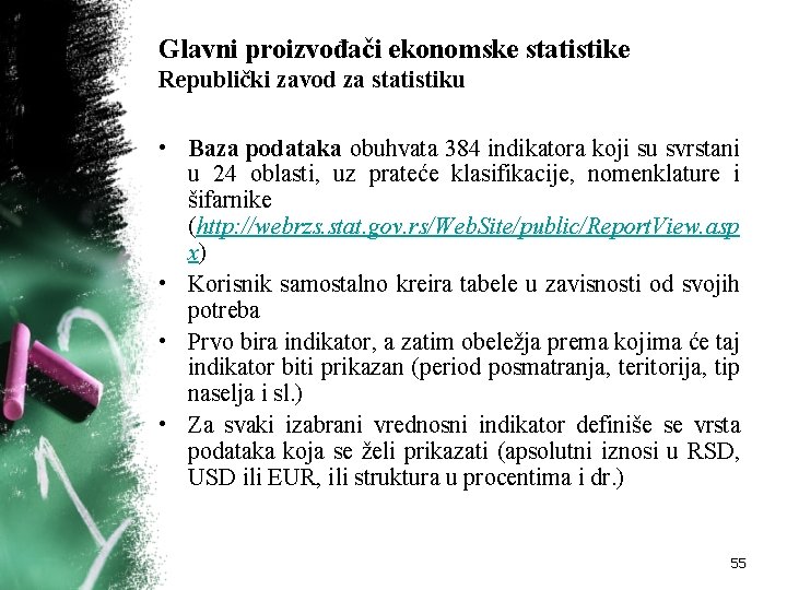 Glavni proizvođači ekonomske statistike Republički zavod za statistiku • Baza podataka obuhvata 384 indikatora