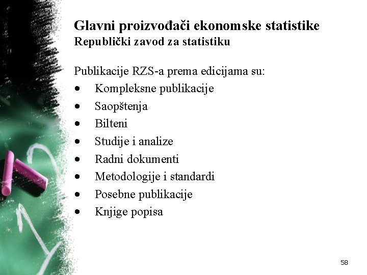 Glavni proizvođači ekonomske statistike Republički zavod za statistiku Publikacije RZS-a prema edicijama su: •