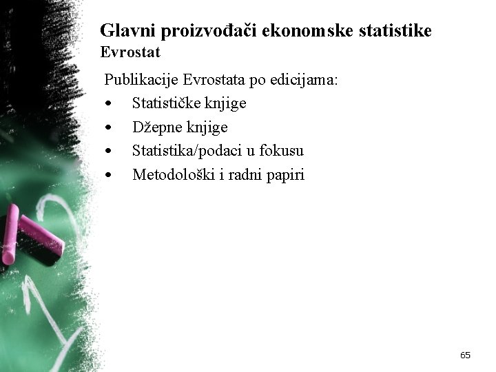 Glavni proizvođači ekonomske statistike Evrostat Publikacije Evrostata po edicijama: • Statističke knjige • Džepne