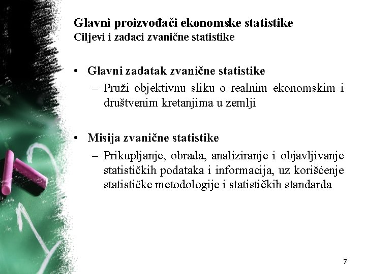 Glavni proizvođači ekonomske statistike Ciljevi i zadaci zvanične statistike • Glavni zadatak zvanične statistike