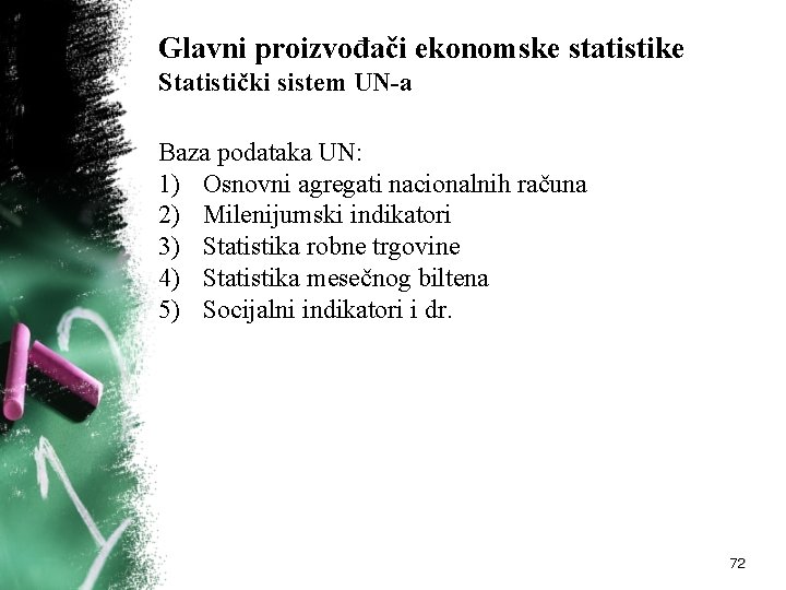 Glavni proizvođači ekonomske statistike Statistički sistem UN-a Baza podataka UN: 1) Osnovni agregati nacionalnih