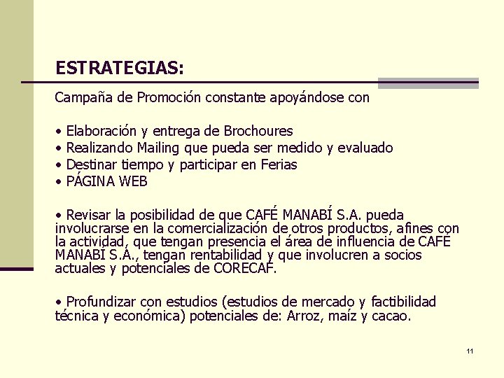 ESTRATEGIAS: Campaña de Promoción constante apoyándose con • • Elaboración y entrega de Brochoures