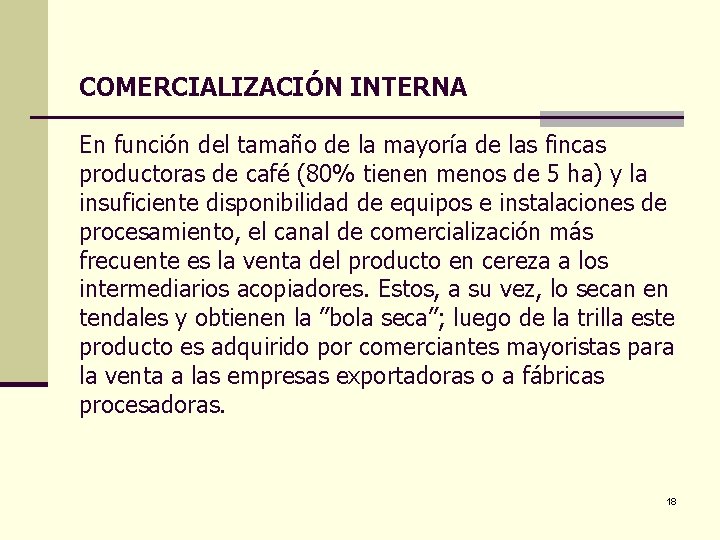 COMERCIALIZACIÓN INTERNA En función del tamaño de la mayoría de las fincas productoras de