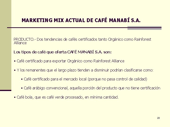 MARKETING MIX ACTUAL DE CAFÉ MANABÍ S. A. PRODUCTO. - Dos tendencias de cafés
