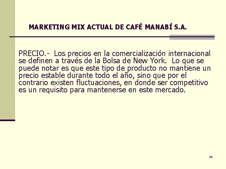 MARKETING MIX ACTUAL DE CAFÉ MANABÍ S. A. PRECIO. - Los precios en la