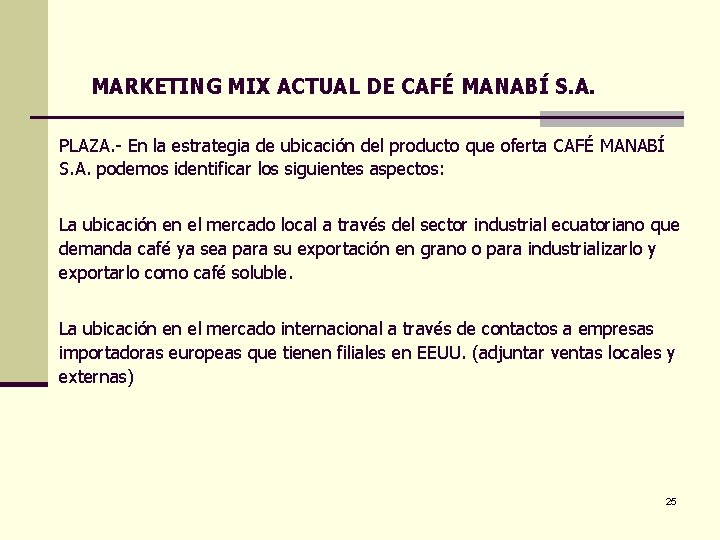 MARKETING MIX ACTUAL DE CAFÉ MANABÍ S. A. PLAZA. - En la estrategia de
