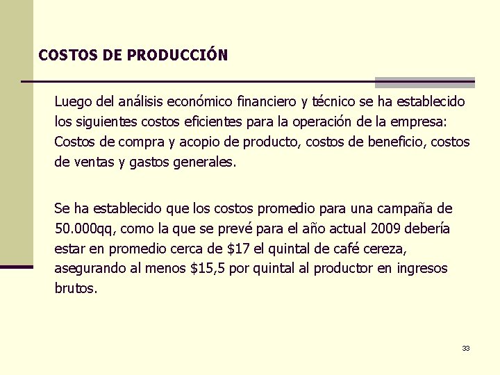 COSTOS DE PRODUCCIÓN Luego del análisis económico financiero y técnico se ha establecido los