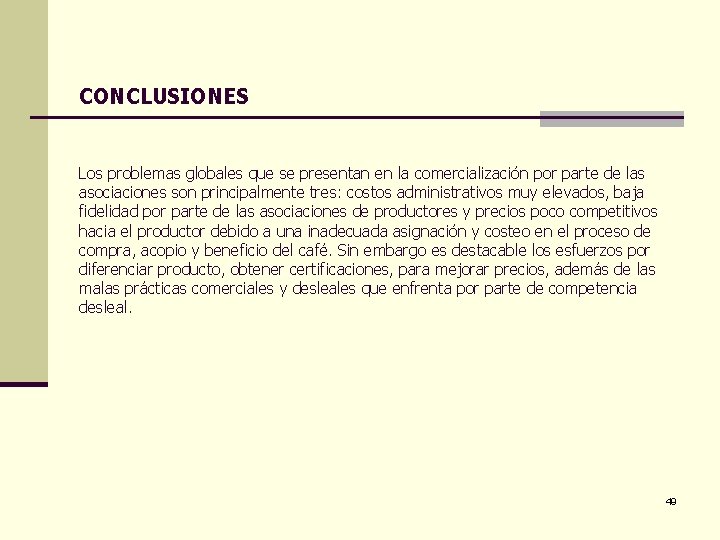 CONCLUSIONES Los problemas globales que se presentan en la comercialización por parte de las