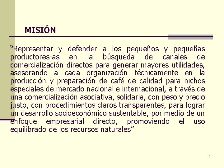 MISIÓN “Representar y defender a los pequeños y pequeñas productores-as en la búsqueda de