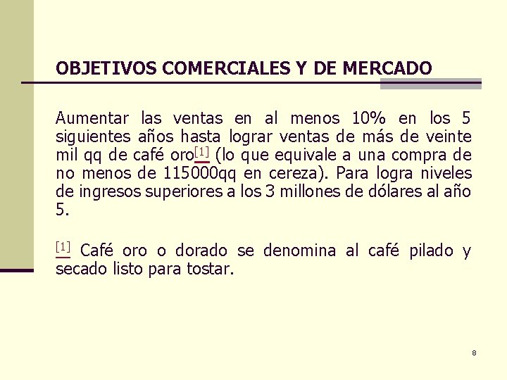 OBJETIVOS COMERCIALES Y DE MERCADO Aumentar las ventas en al menos 10% en los