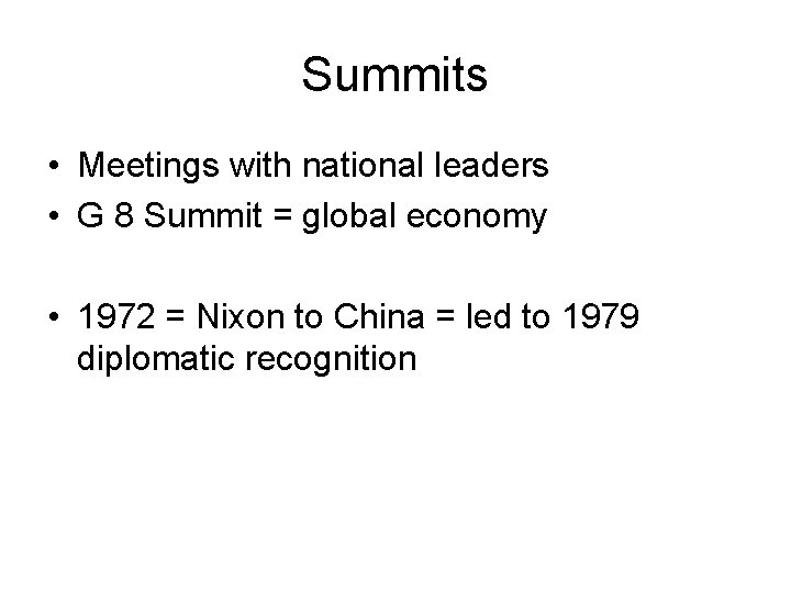 Summits • Meetings with national leaders • G 8 Summit = global economy •