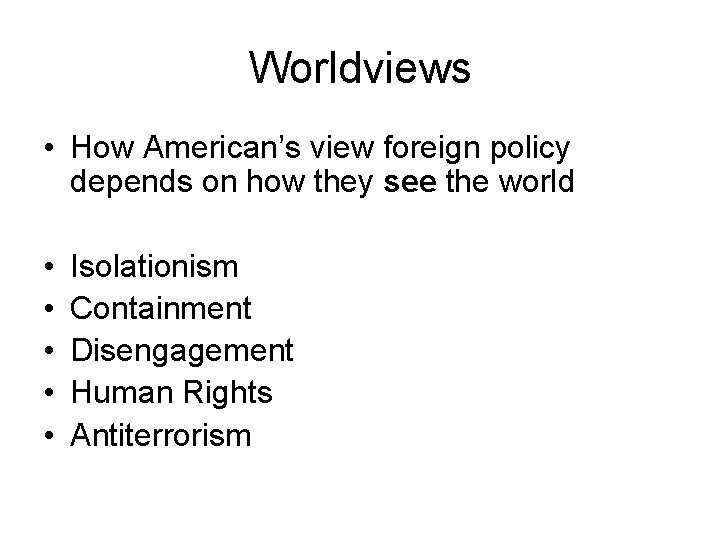 Worldviews • How American’s view foreign policy depends on how they see the world