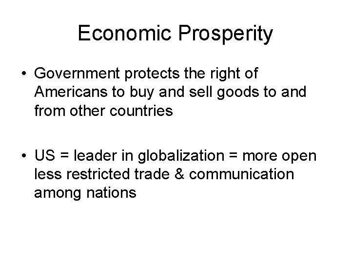 Economic Prosperity • Government protects the right of Americans to buy and sell goods