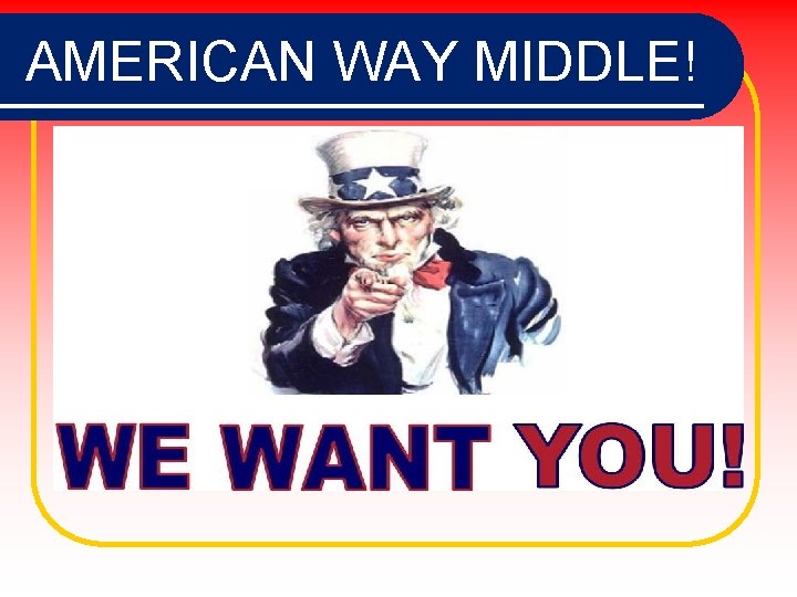 AMERICAN WAY MIDDLE! 