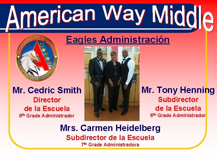 Eagles Administración Mr. Cedric Smith Mr. Tony Henning Director de la Escuela Subdirector de