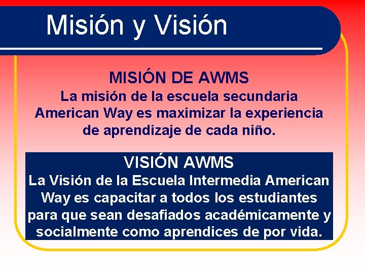 Misión y Visión MISIÓN DE AWMS La misión de la escuela secundaria American Way