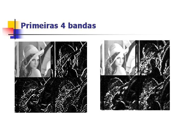 Primeiras 4 bandas 