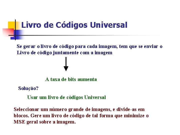 Livro de Códigos Universal Se gerar o livro de código para cada imagem, tem