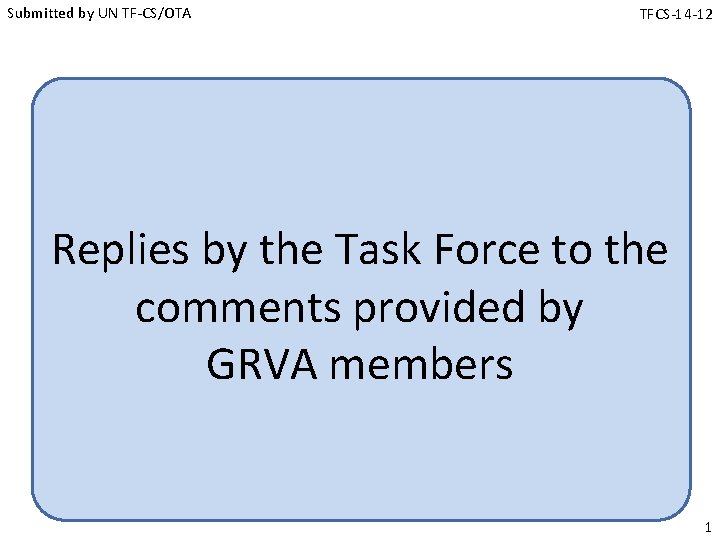 Submitted by UN TF-CS/OTA TFCS-14 -12 Replies by the Task Force to the comments