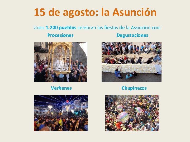 15 de agosto: la Asunción Unos 1. 200 pueblos celebran las fiestas de la