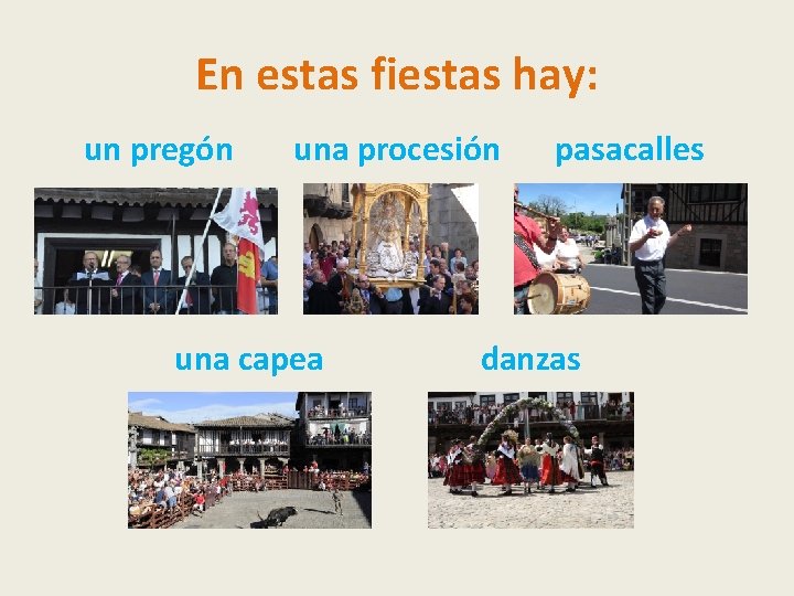 En estas fiestas hay: un pregón una procesión una capea pasacalles danzas En estas fiestas hay: un pregón una procesión una capea pasacalles danzas