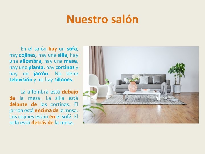 Nuestro salón En el salón hay un sofá, hay cojines, hay una silla, hay