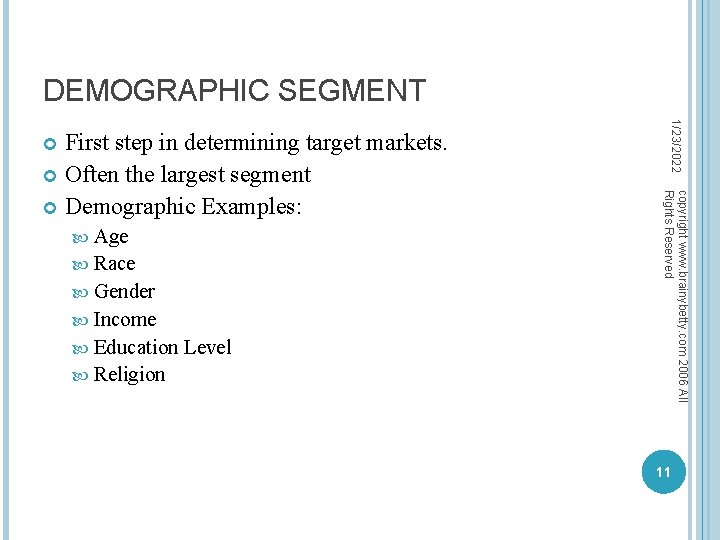 DEMOGRAPHIC SEGMENT Race Gender Income Education Religion Level copyright www. brainybetty. com 2006 All