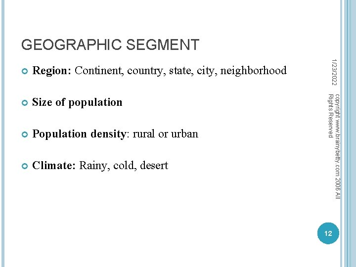 GEOGRAPHIC SEGMENT Size of population Population density: rural or urban Climate: Rainy, cold, desert