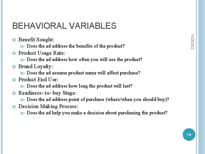 BEHAVIORAL VARIABLES Benefit Sought: Product Usage Rate: Does the ad address how long the
