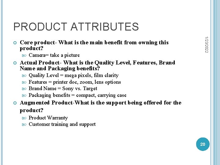 PRODUCT ATTRIBUTES Core product- What is the main benefit from owning this product? Actual