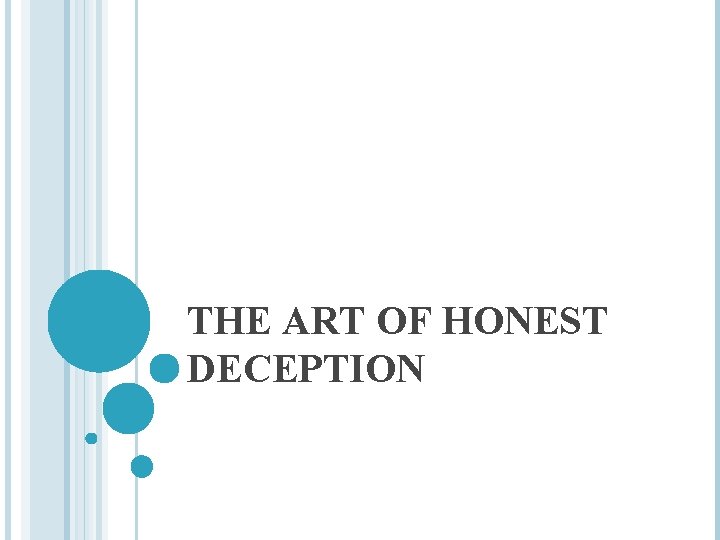 THE ART OF HONEST DECEPTION 