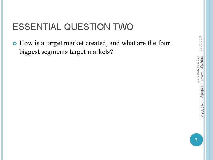 ESSENTIAL QUESTION TWO 1/23/2022 How is a target market created, and what are the