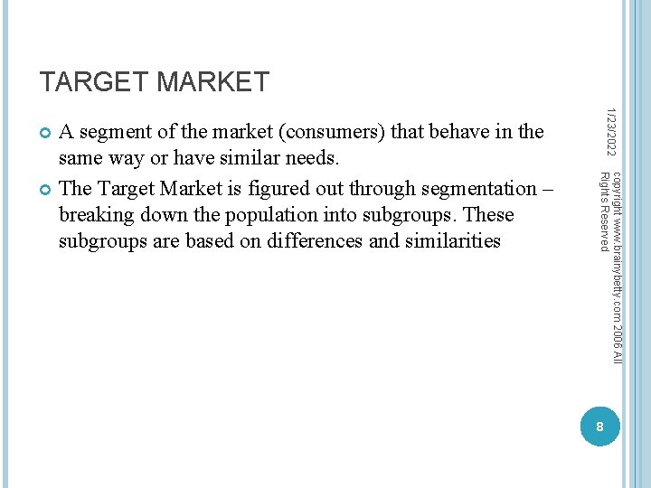 TARGET MARKET 1/23/2022 A segment of the market (consumers) that behave in the same